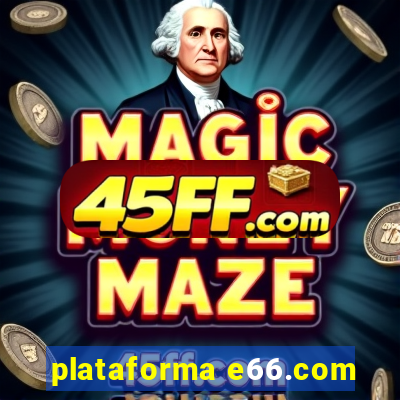 plataforma e66.com